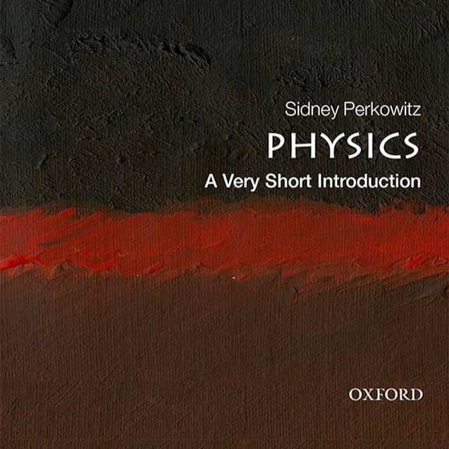 Cover image of Sidney Perkowitz's 'Physics: A Very Short Introduction'