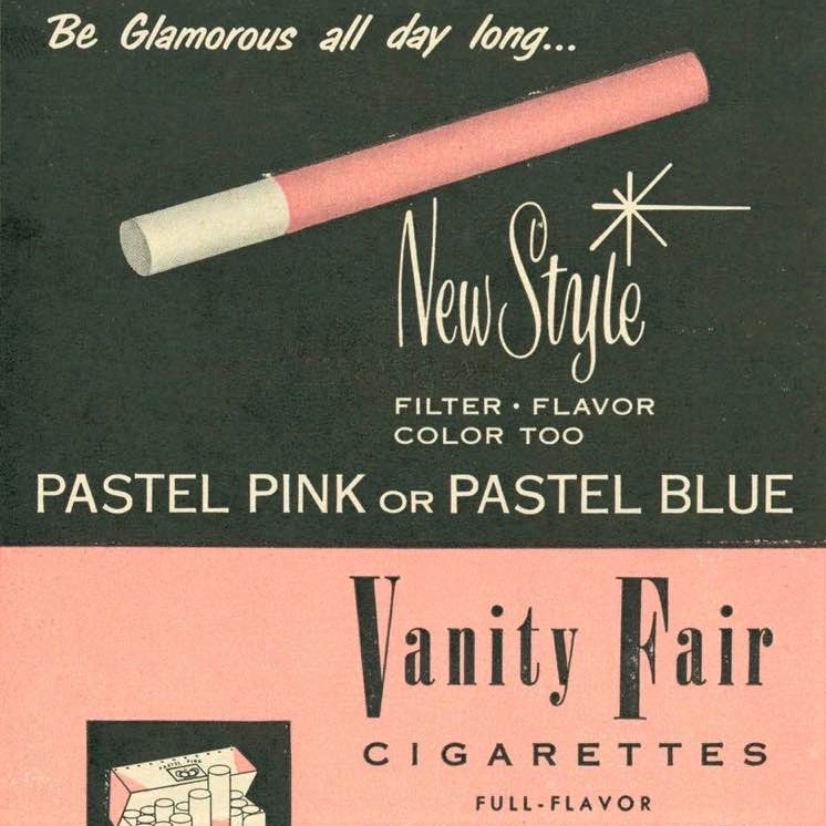 In the 1950s, Vanity Fair cigarettes came in fashionable pastel pink or pastel blue