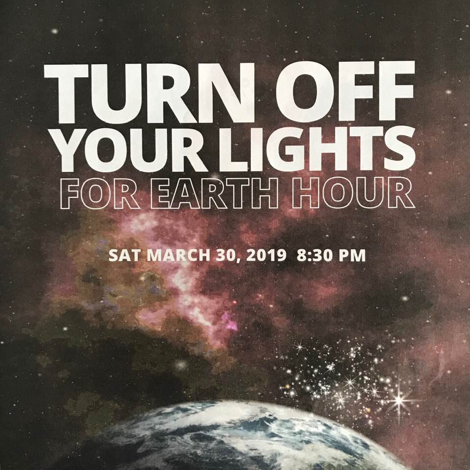 Earth Hour: Turn off your lights for one hour, beginning at 8:30 PM local time, on Saturday, March 30, 2019