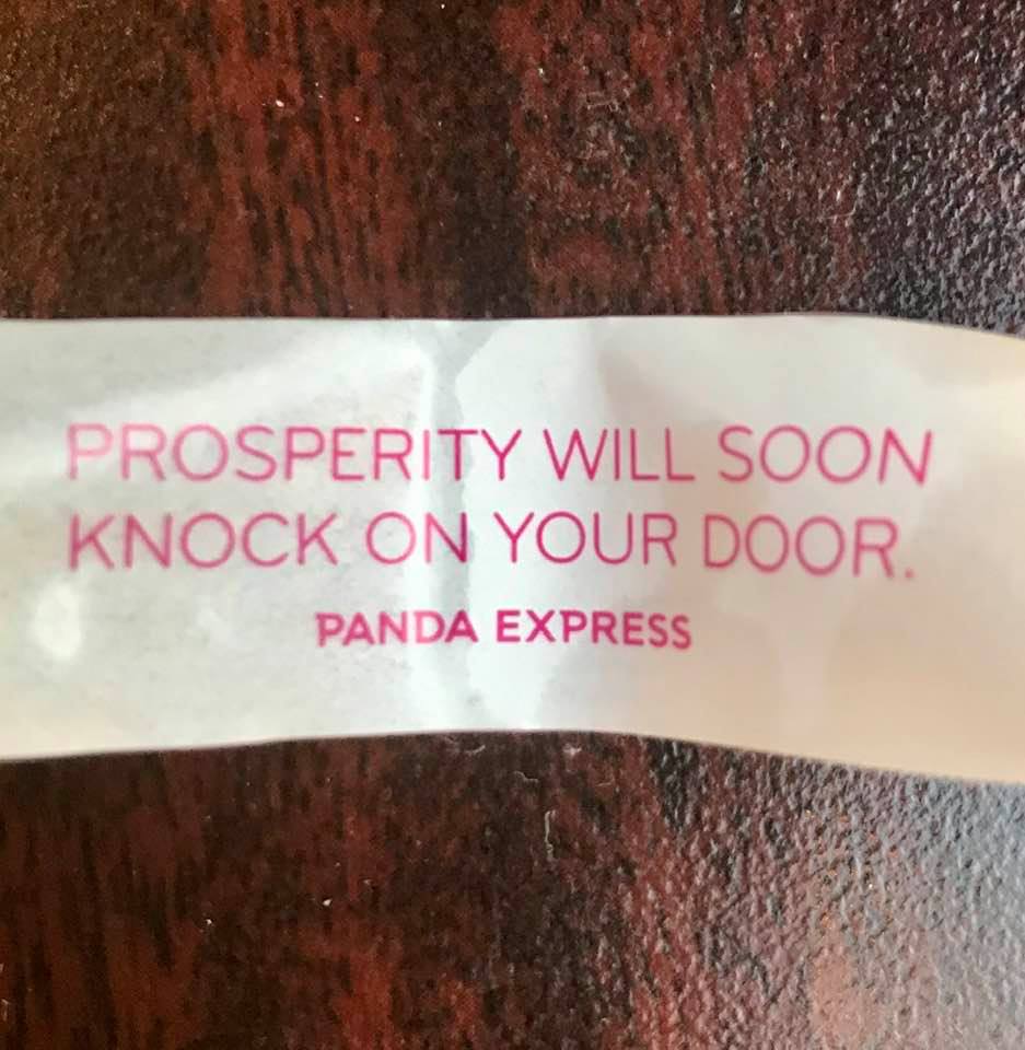 Fortune cookie message telling me that prosperity will soon knock on my door