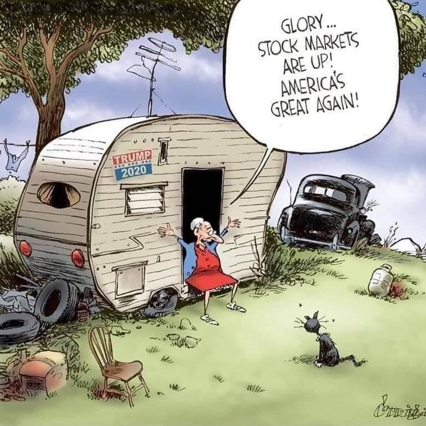 Cartoon: Glory ... Stock markets are up! America's great again!