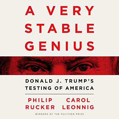 Cover image of Philip Rucker's and Carol Leonnig's 'A Very Stable Genius: Donald J. Trump's Testing of America'