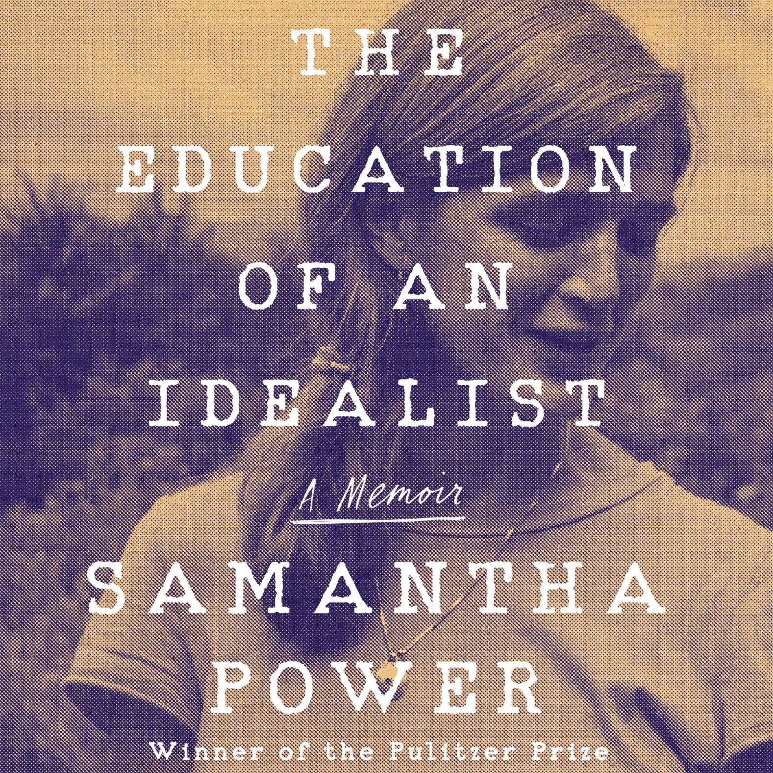 Cover image of 'The Education of an Idealist,' by Samantha Power