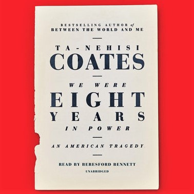 Cover image for Ta-Nehisi Coates' 'We Were Eight Years in Power'