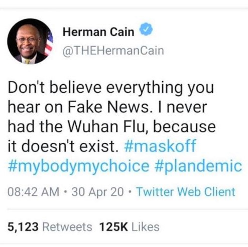 Former presidential and future Darwin-Award candidate Herman Cain dead of the nonexistent Wuhan Flu