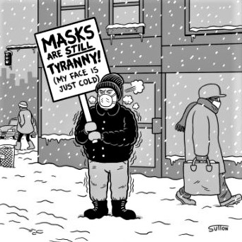 Cartoon: 'Masks are still tyranny! (My face is just cold)'