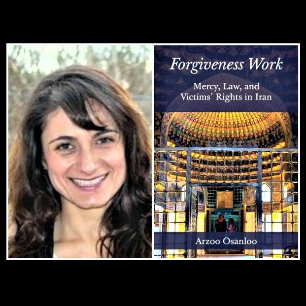Dr. Arzoo Osanloo's award-winning book, 'Forgiveness Work: Mercy, Law, and Victims' Rights in Iran'