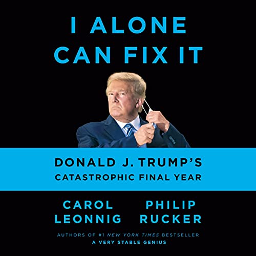 Cover image of a book about Trump's last year in office: 'I Alone Can Fix It'
