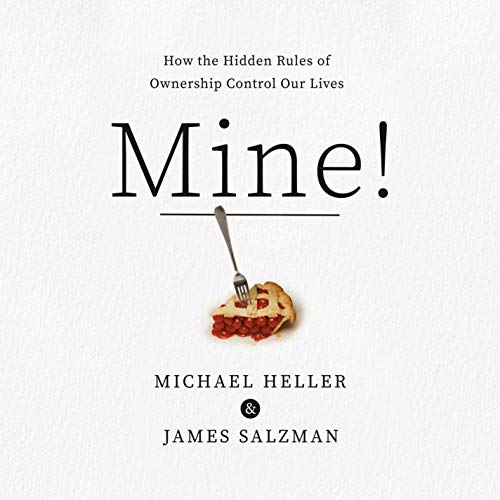 The book 'Mine!' by Michael A. Heller and James Salzman