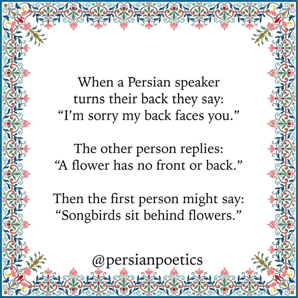 Persian idiom: 'A flower has no front or back'