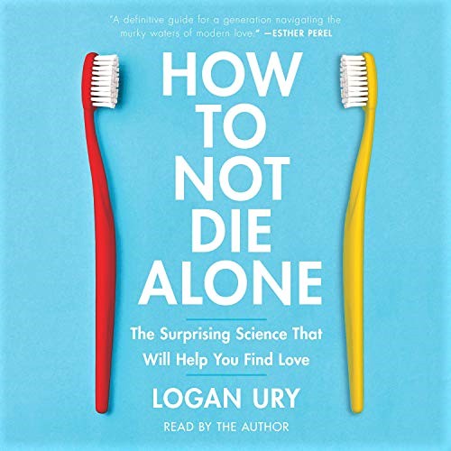 Cover image of Logan Ury's 'How to Not Die Alone'