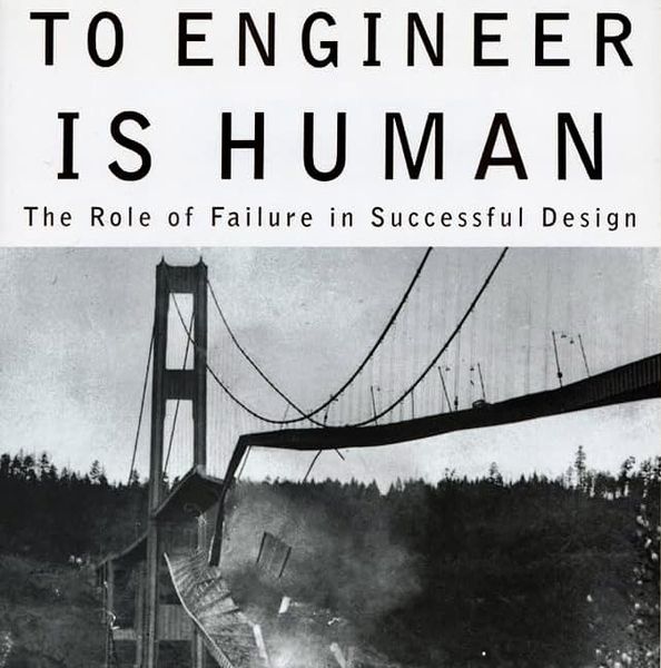 An engineer who will be missed: Cover image of Petroski's book, 'To Engineer Is Human'