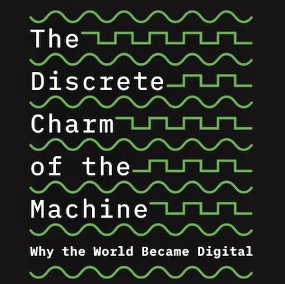 Cover image of Kenneth Steiglitz's 'The Discrete Charm of the Machine'