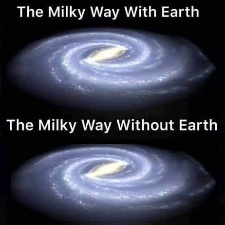 A humbling space fact: Removing the Earth from the Milky Way Galaxy doesn't change it a bit